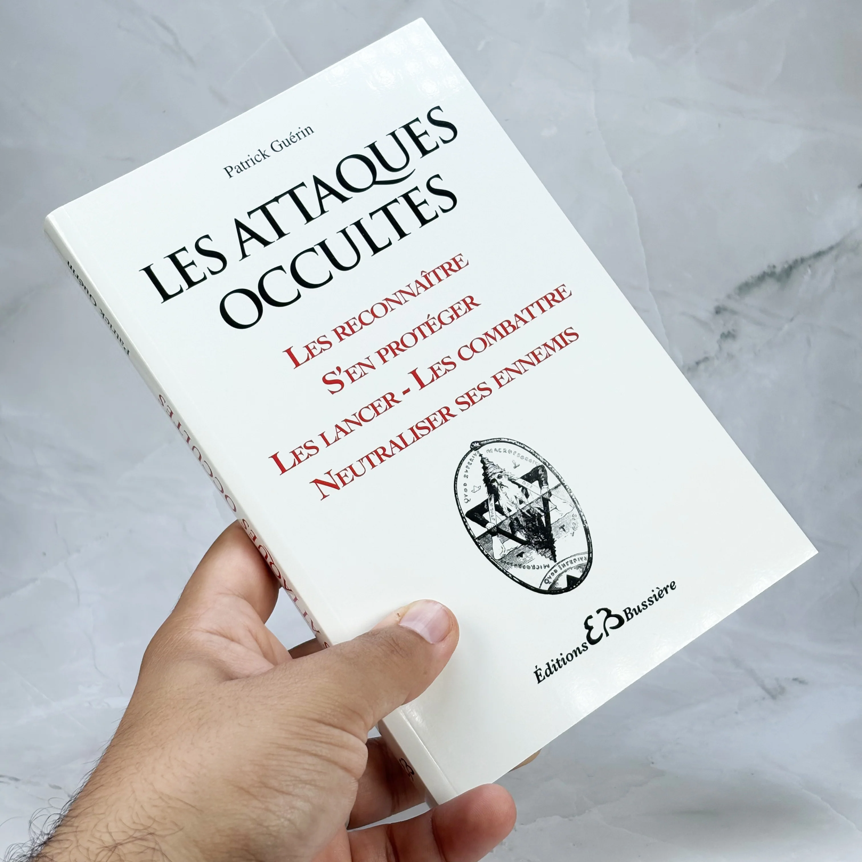 Les attaques occultes - Les reconnaître, s'en protéger, les lancer, les combattre, neutraliser ses ennemis - Image 8